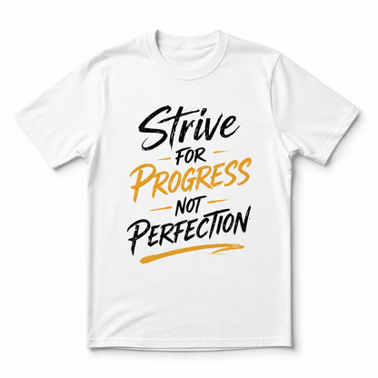 Strive For Progress Not Perfection T-Shirt