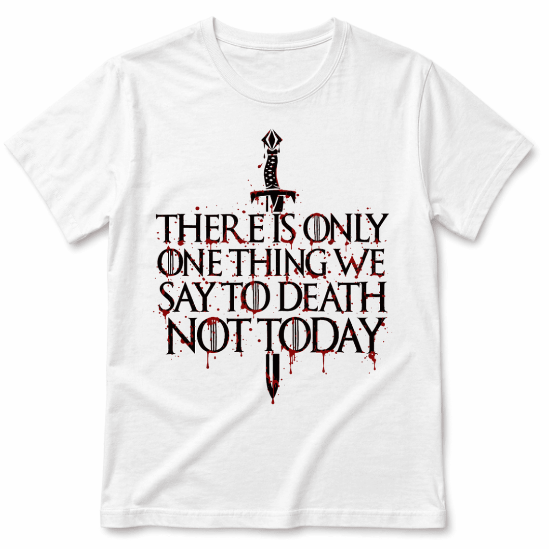 Death Not Today T-Shirt